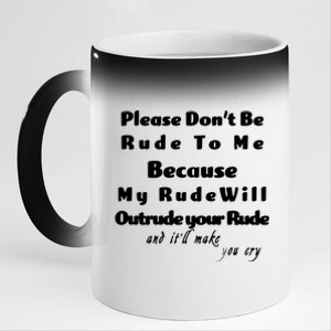 Don't Be Rude To Me Funny Offensive 11oz Black Color Changing Mug