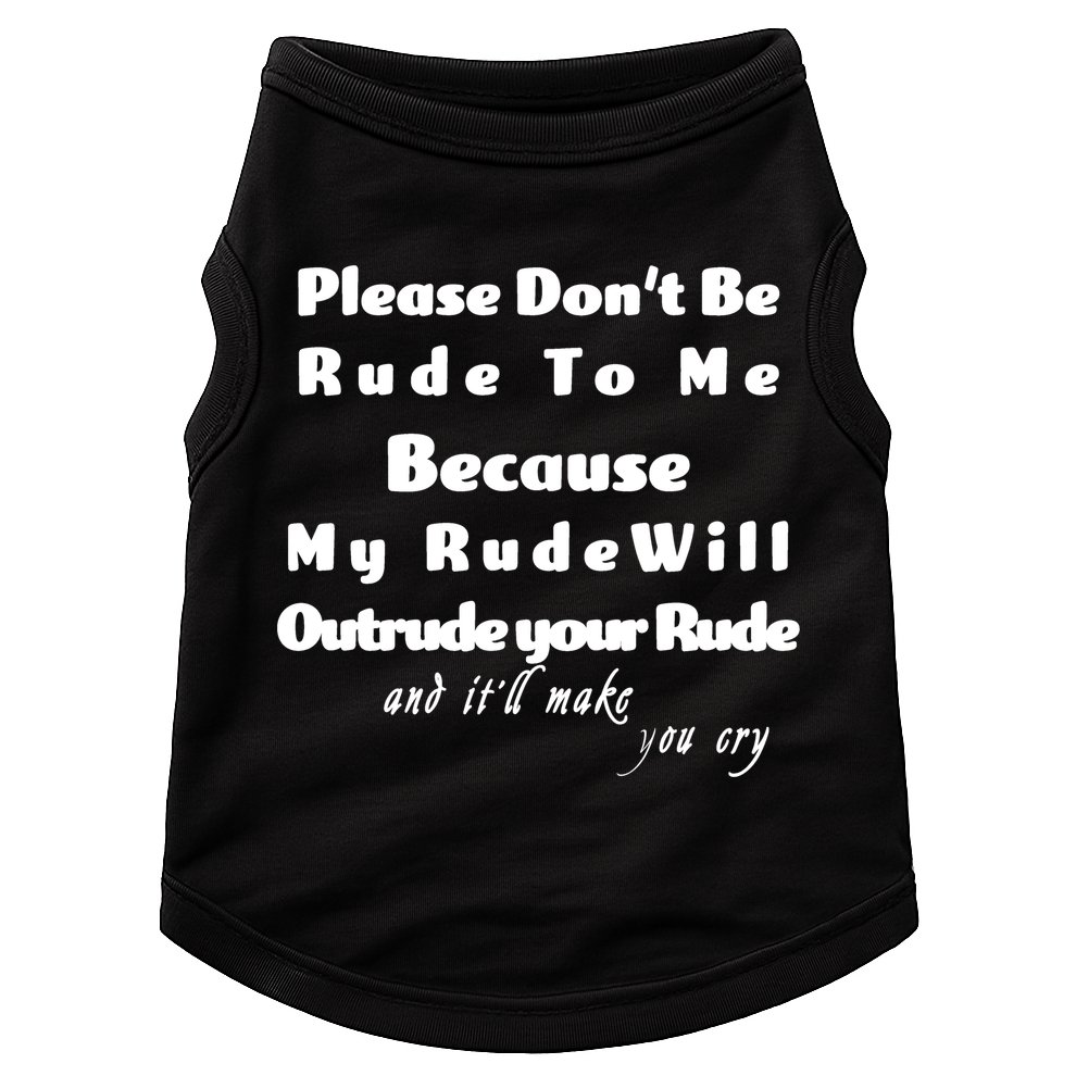 Don't Be Rude To Me Funny Offensive Doggie Tank