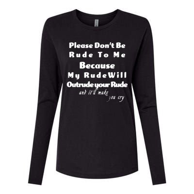 Don't Be Rude To Me Funny Offensive Womens Cotton Relaxed Long Sleeve T-Shirt