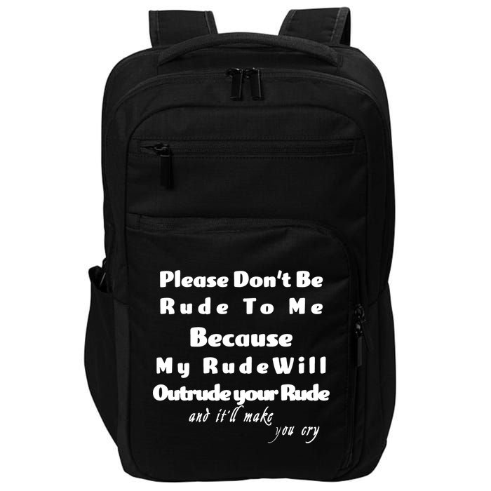 Don't Be Rude To Me Funny Offensive Impact Tech Backpack
