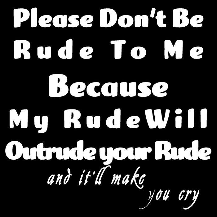 Don't Be Rude To Me Funny Offensive Impact Tech Backpack