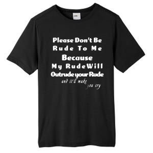 Don't Be Rude To Me Funny Offensive Tall Fusion ChromaSoft Performance T-Shirt