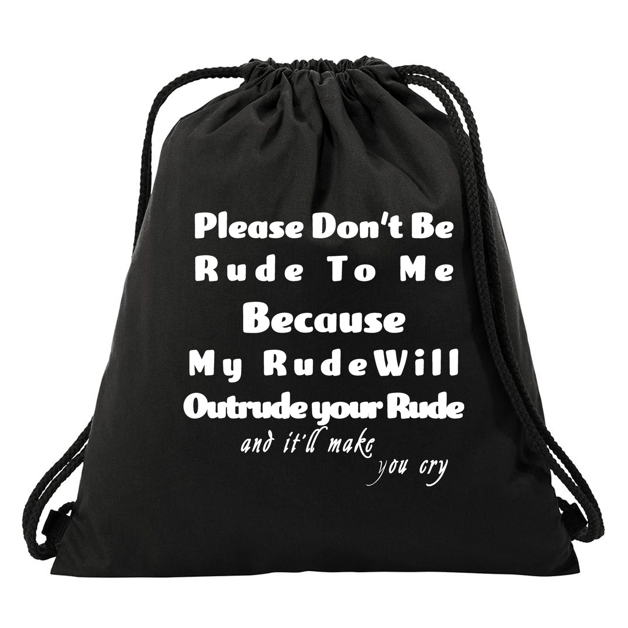 Don't Be Rude To Me Funny Offensive Drawstring Bag