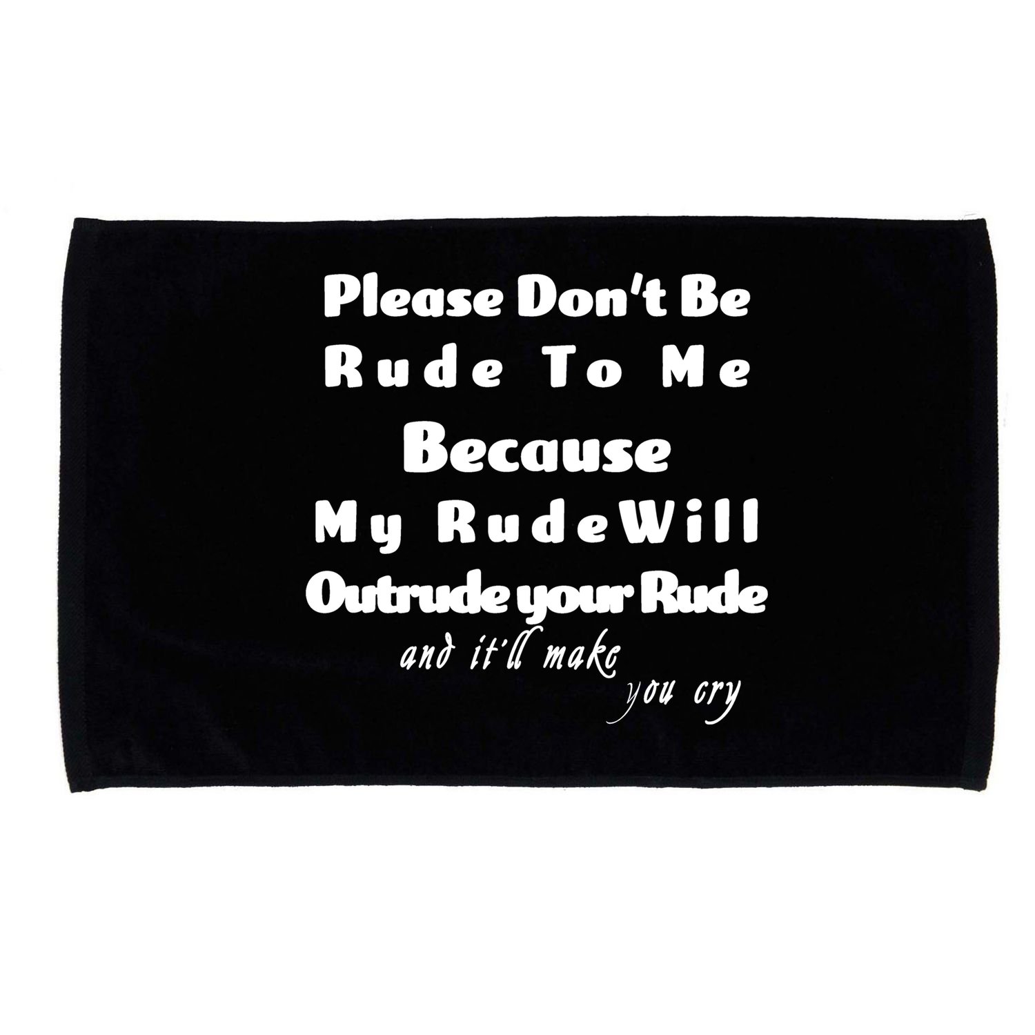Don't Be Rude To Me Funny Offensive Microfiber Hand Towel