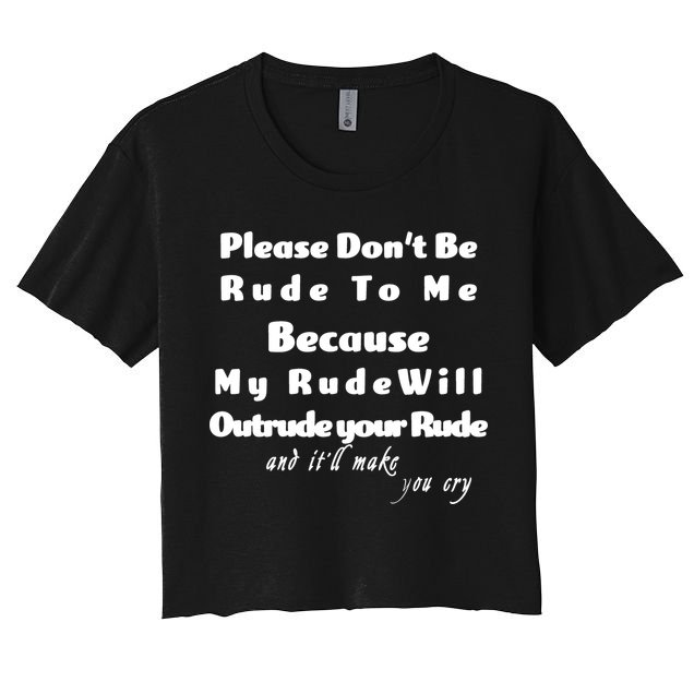 Don't Be Rude To Me Funny Offensive Crop Top