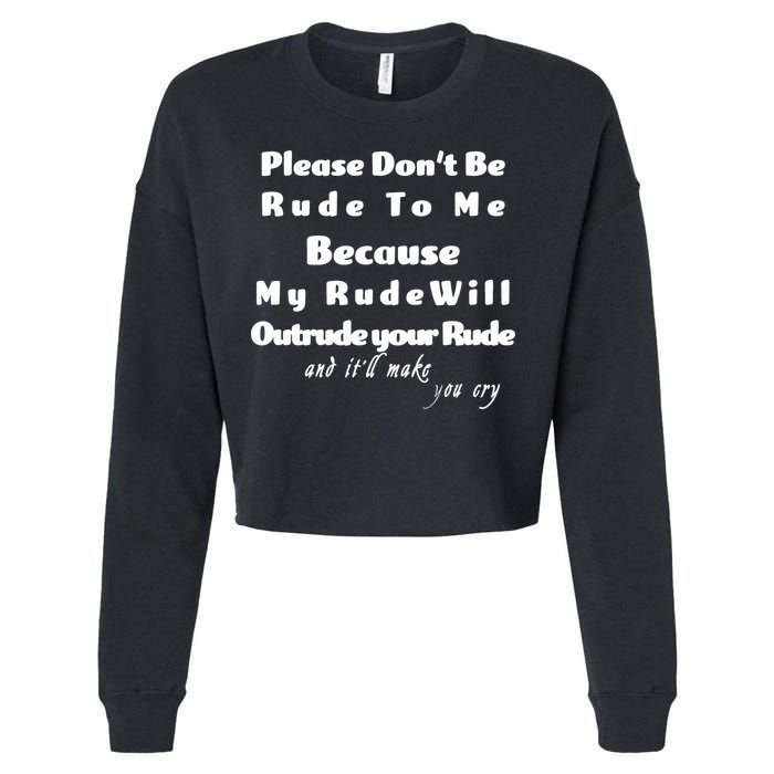 Don't Be Rude To Me Funny Offensive Cropped Pullover Crew