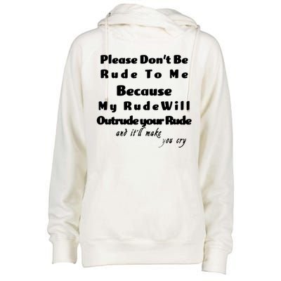 Don't Be Rude To Me Funny Offensive Womens Funnel Neck Pullover Hood