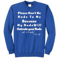 Don't Be Rude To Me Funny Offensive Sweatshirt