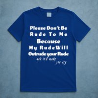 Don't Be Rude To Me Funny Offensive T-Shirt