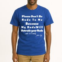 Don't Be Rude To Me Funny Offensive Tall T-Shirt