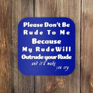 Don't Be Rude To Me Funny Offensive Coaster