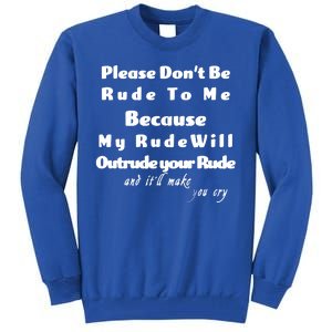 Don't Be Rude To Me Funny Offensive Tall Sweatshirt