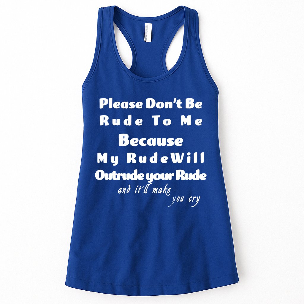 Don't Be Rude To Me Funny Offensive Womens Tank Top