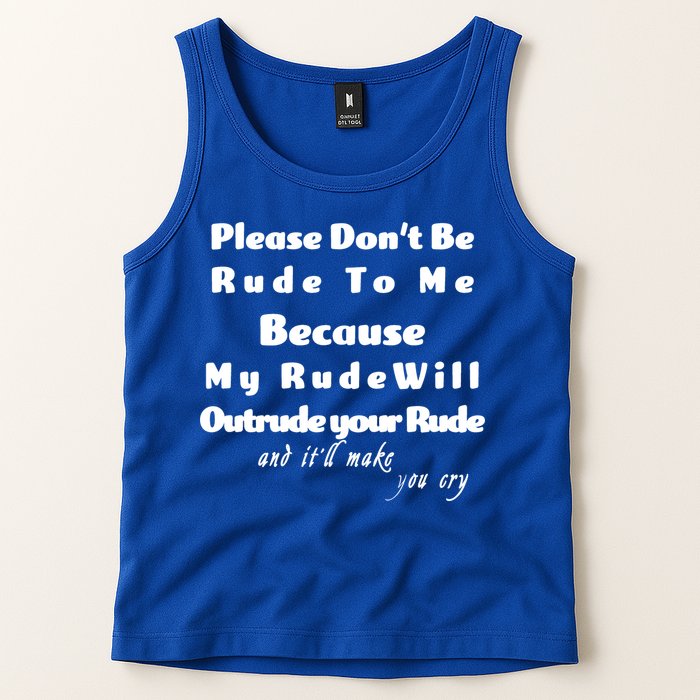 Don't Be Rude To Me Funny Offensive Tank Top