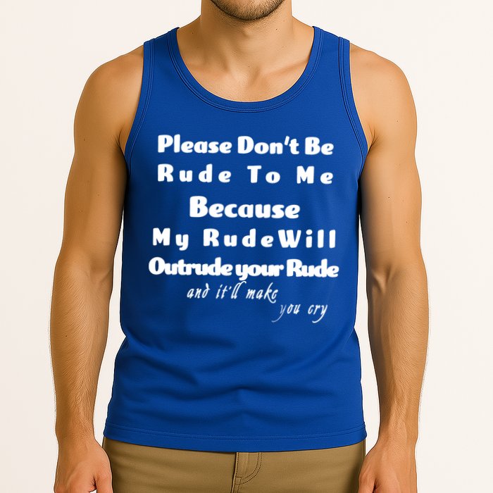 Don't Be Rude To Me Funny Offensive Tank Top