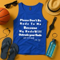 Don't Be Rude To Me Funny Offensive Tank Top