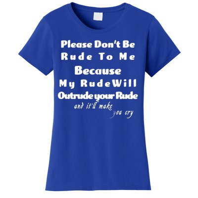 Don't Be Rude To Me Funny Offensive Women's T-Shirt