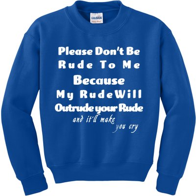 Don't Be Rude To Me Funny Offensive Kids Sweatshirt