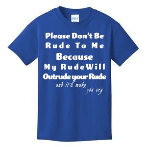 Don't Be Rude To Me Funny Offensive Kids T-Shirt