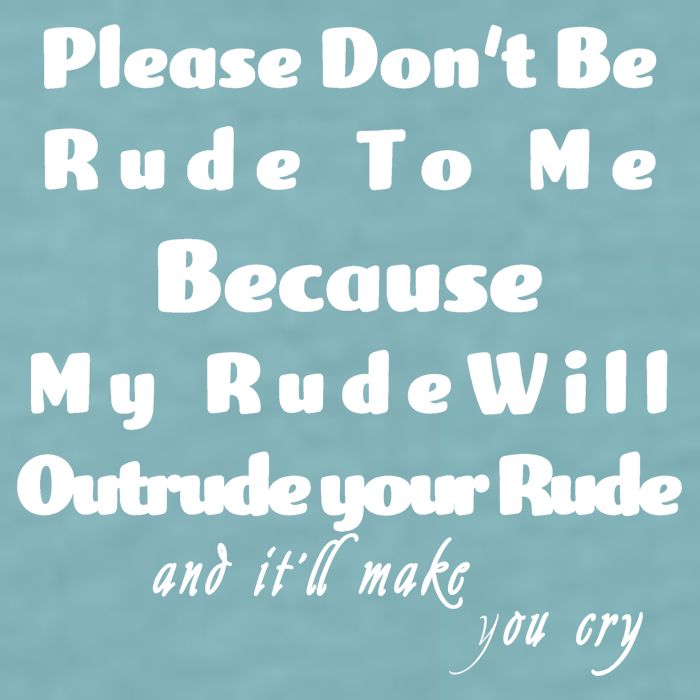 Don't Be Rude To Me Funny Offensive Sueded Cloud Jersey T-Shirt
