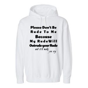 Don't Be Rude To Me Funny Offensive Garment-Dyed Fleece Hoodie