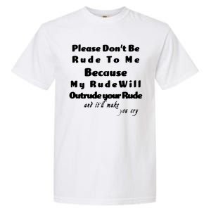 Don't Be Rude To Me Funny Offensive Garment-Dyed Heavyweight T-Shirt