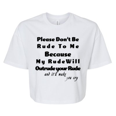 Don't Be Rude To Me Funny Offensive Bella+Canvas Jersey Crop Tee