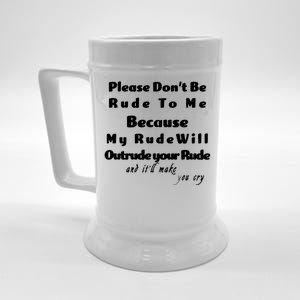 Don't Be Rude To Me Funny Offensive Beer Stein