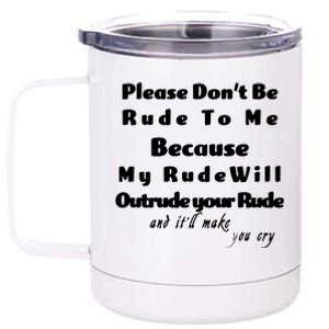 Don't Be Rude To Me Funny Offensive 12 oz Stainless Steel Tumbler Cup