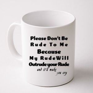 Don't Be Rude To Me Funny Offensive Coffee Mug