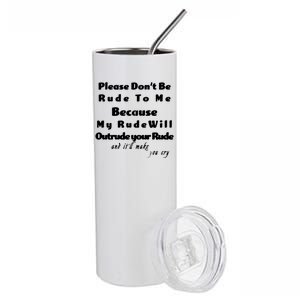 Don't Be Rude To Me Funny Offensive Stainless Steel Tumbler