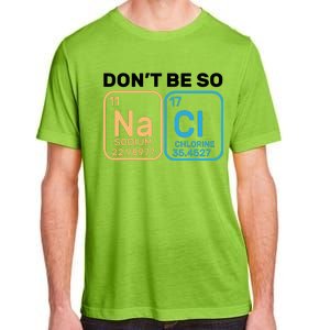 Don't Be So Salty Funny Chemistry Adult ChromaSoft Performance T-Shirt