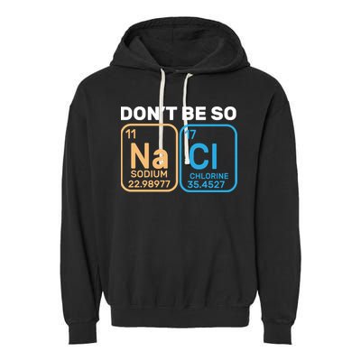 Don't Be So Salty Funny Chemistry Garment-Dyed Fleece Hoodie