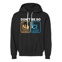 Don't Be So Salty Funny Chemistry Garment-Dyed Fleece Hoodie