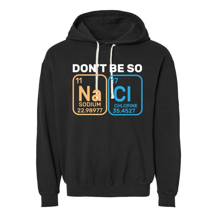 Don't Be So Salty Funny Chemistry Garment-Dyed Fleece Hoodie