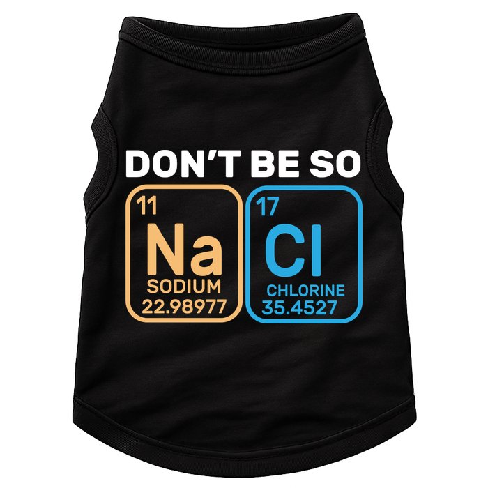 Don't Be So Salty Funny Chemistry Doggie Tank