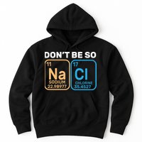 Don't Be So Salty Funny Chemistry Hoodie