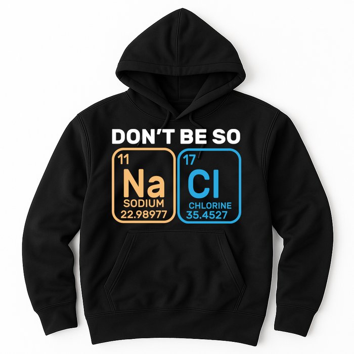 Don't Be So Salty Funny Chemistry Hoodie