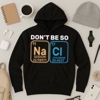 Don't Be So Salty Funny Chemistry Hoodie