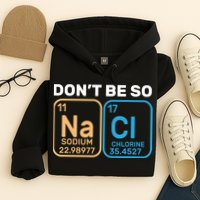 Don't Be So Salty Funny Chemistry Hoodie