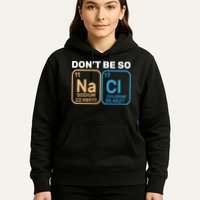 Don't Be So Salty Funny Chemistry Hoodie