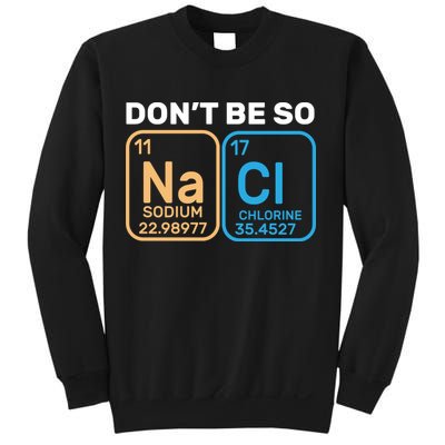 Don't Be So Salty Funny Chemistry Sweatshirt