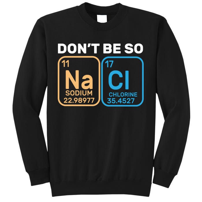 Don't Be So Salty Funny Chemistry Sweatshirt