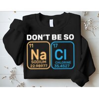 Don't Be So Salty Funny Chemistry Sweatshirt