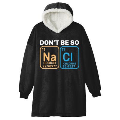 Don't Be So Salty Funny Chemistry Hooded Wearable Blanket