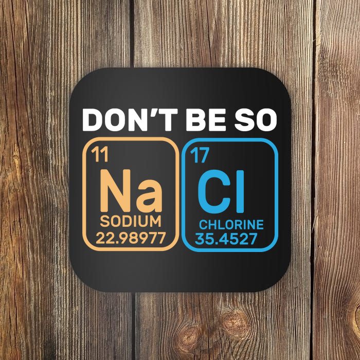 Don't Be So Salty Funny Chemistry Coaster