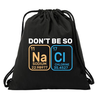Don't Be So Salty Funny Chemistry Drawstring Bag