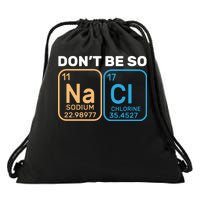 Don't Be So Salty Funny Chemistry Drawstring Bag