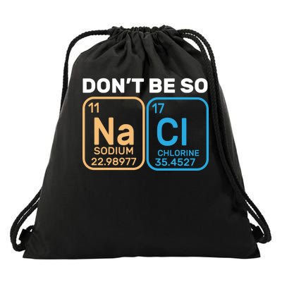 Don't Be So Salty Funny Chemistry Drawstring Bag