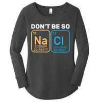 Don't Be So Salty Funny Chemistry Women's Perfect Tri Tunic Long Sleeve Shirt